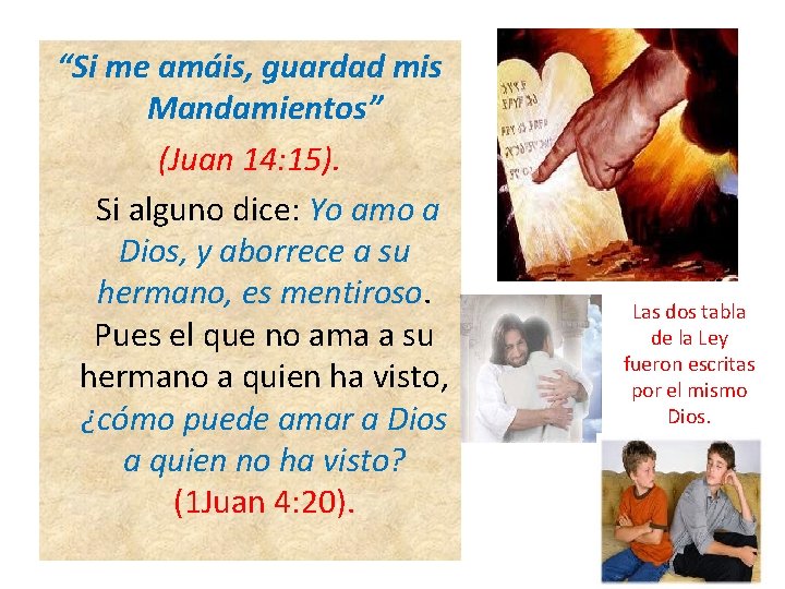 “Si me amáis, guardad mis Mandamientos” (Juan 14: 15). Si alguno dice: Yo amo