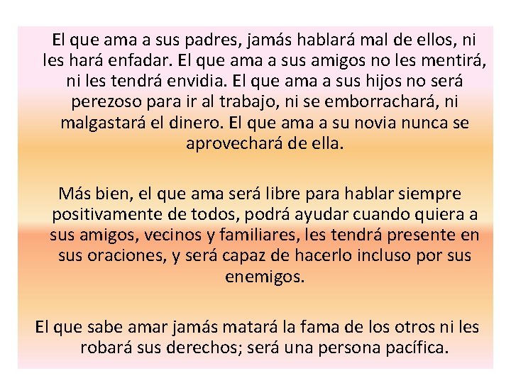 El que ama a sus padres, jamás hablará mal de ellos, ni les hará