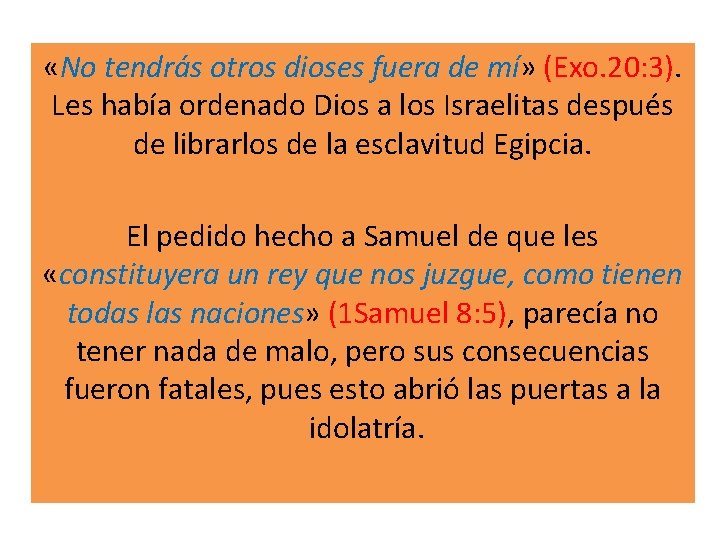  «No tendrás otros dioses fuera de mí» (Exo. 20: 3). Les había ordenado