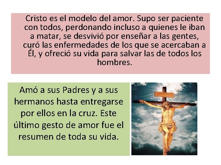 Cristo es el modelo del amor. Supo ser paciente con todos, perdonando incluso a