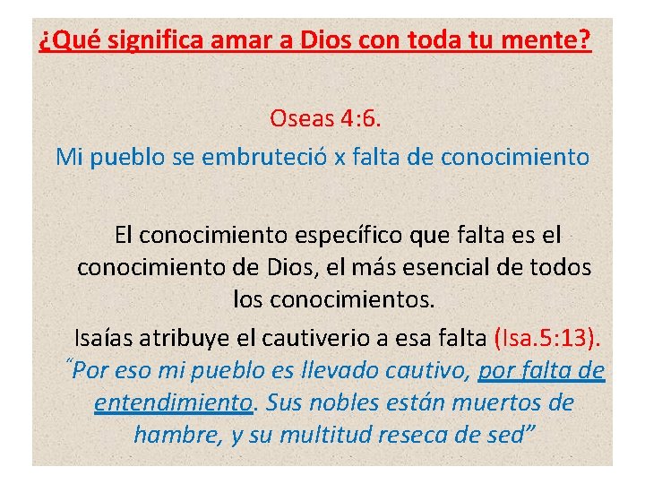 ¿Qué significa amar a Dios con toda tu mente? Oseas 4: 6. Mi pueblo ¿Qué significa amar a Dios con toda tu mente? Oseas 4: 6. Mi pueblo