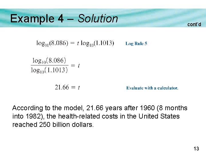 Example 4 – Solution cont’d According to the model, 21. 66 years after 1960