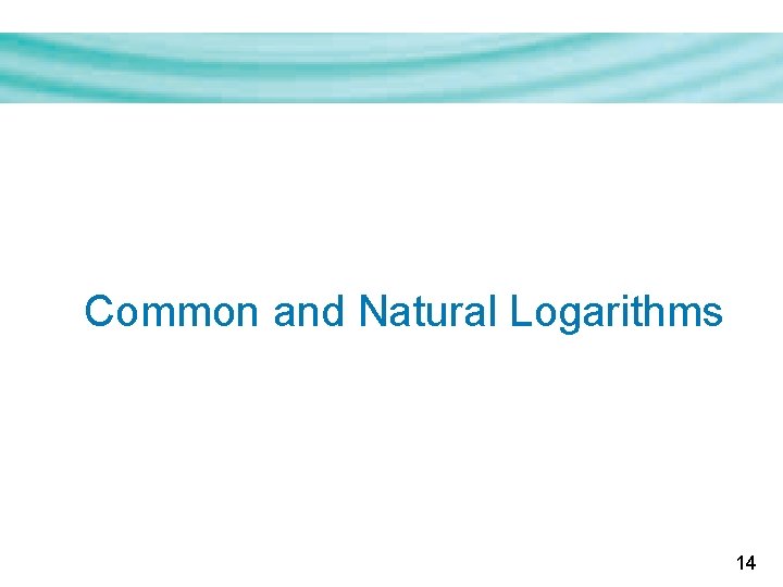 Common and Natural Logarithms 14 