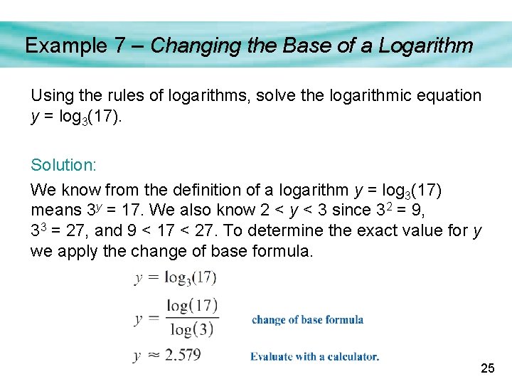 Example 7 – Changing the Base of a Logarithm Using the rules of logarithms,