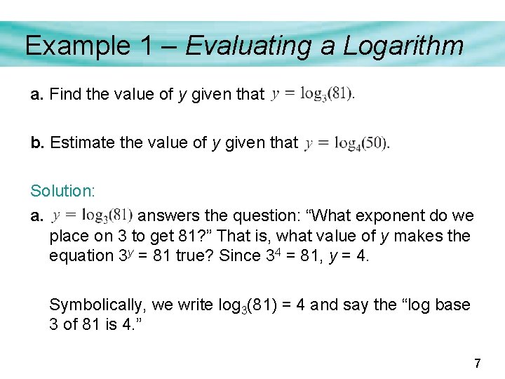 Example 1 – Evaluating a Logarithm a. Find the value of y given that