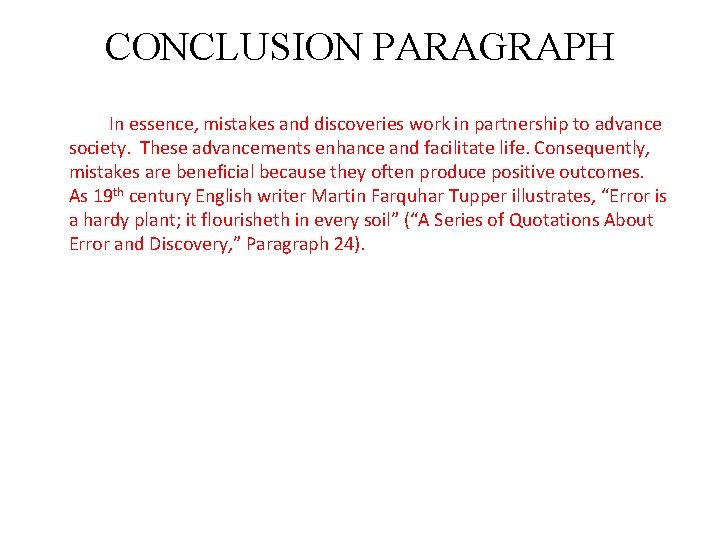 CONCLUSION PARAGRAPH In essence, mistakes and discoveries work in partnership to advance society. These
