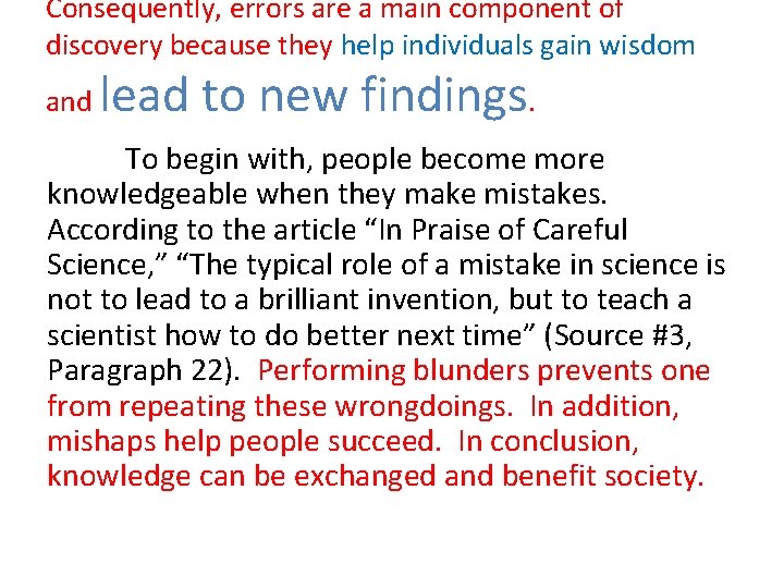 Consequently, errors are a main component of discovery because they help individuals gain wisdom