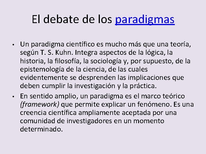 El debate de los paradigmas • • Un paradigma científico es mucho más que