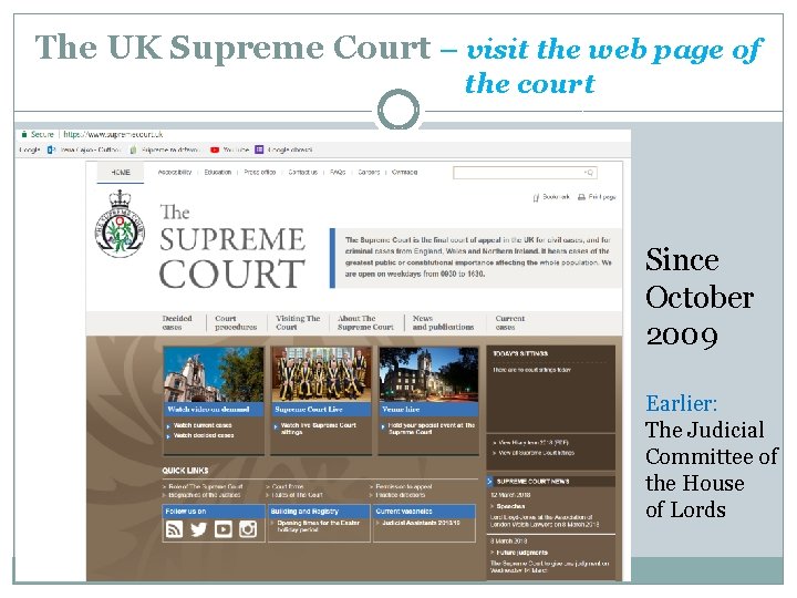 The UK Supreme Court – visit the web page of the court Since October