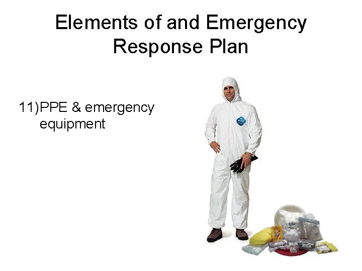 Elements of and Emergency Response Plan 11)PPE & emergency equipment 