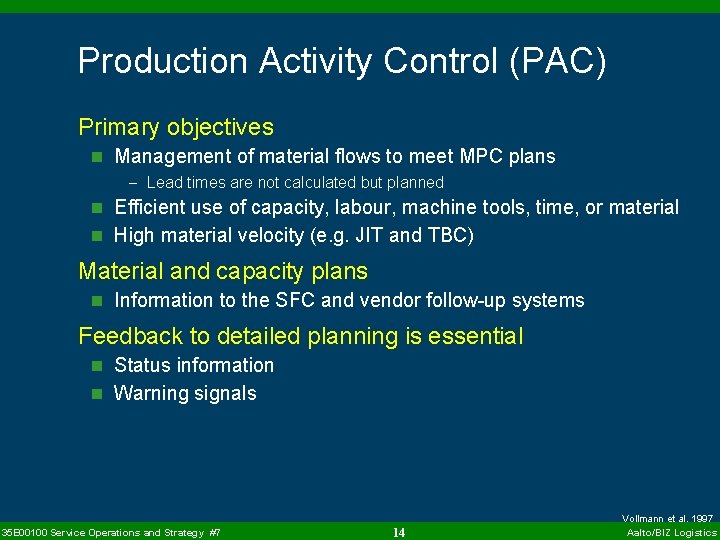 Production Activity Control (PAC) Primary objectives n Management of material flows to meet MPC Production Activity Control (PAC) Primary objectives n Management of material flows to meet MPC