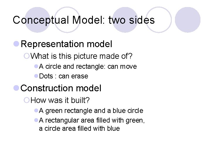 Conceptual Model: two sides l Representation model ¡What is this picture made of? l.