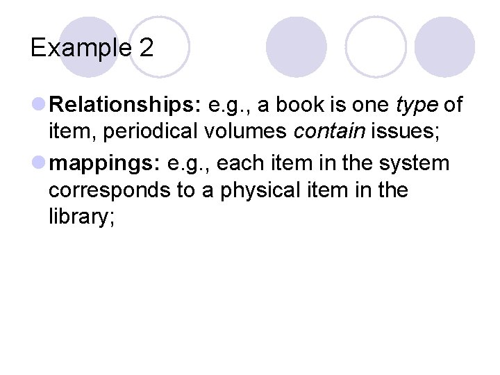 Example 2 l Relationships: e. g. , a book is one type of item,