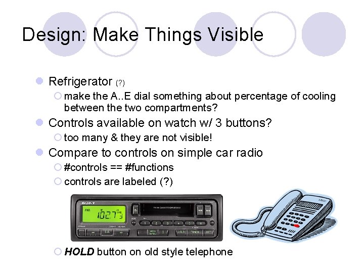 Design: Make Things Visible l Refrigerator (? ) ¡ make the A. . E