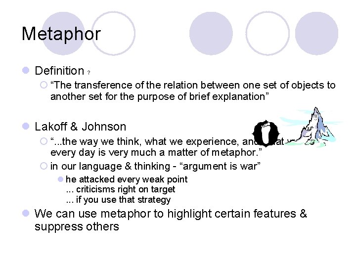 Metaphor l Definition ? ¡ “The transference of the relation between one set of