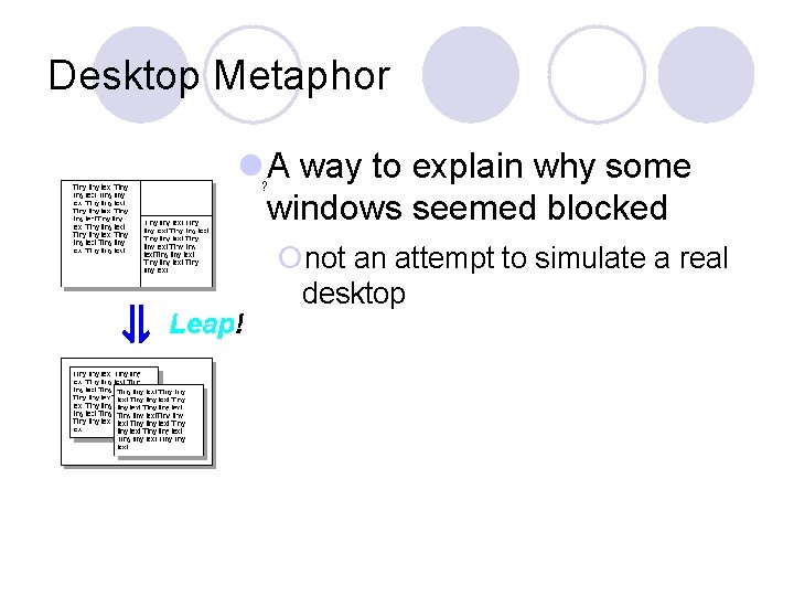 Desktop Metaphor l A way to explain why some windows seemed blocked ? ¡not