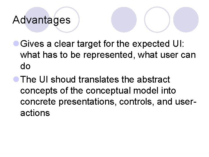 Advantages l Gives a clear target for the expected UI: what has to be