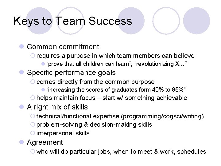 Keys to Team Success l Common commitment ¡ requires a purpose in which team