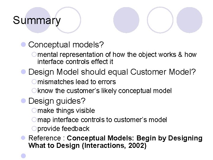 Summary l Conceptual models? ¡ mental representation of how the object works & how