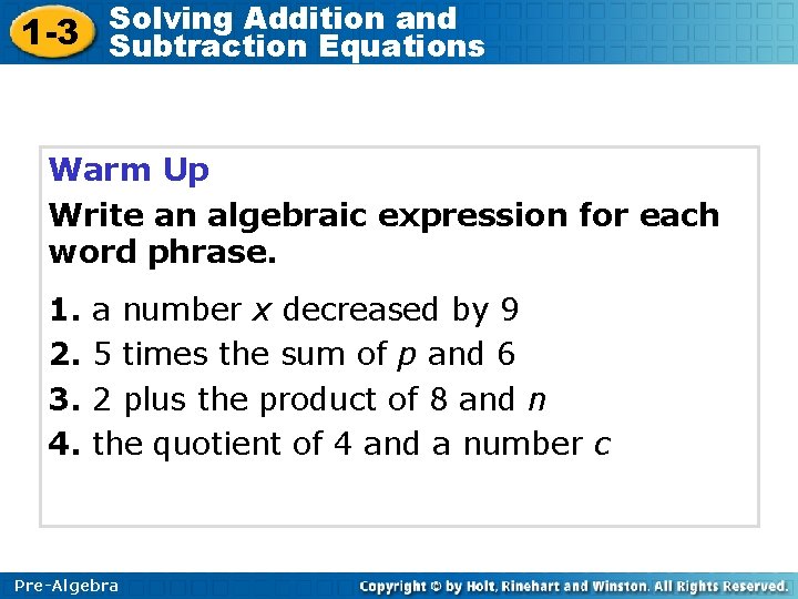 Solving Addition and 1 -3 Subtraction Equations Warm Up Write an algebraic expression for