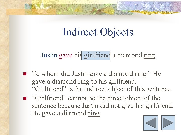 Indirect Objects Justin gave his girlfriend a diamond ring. n n To whom did