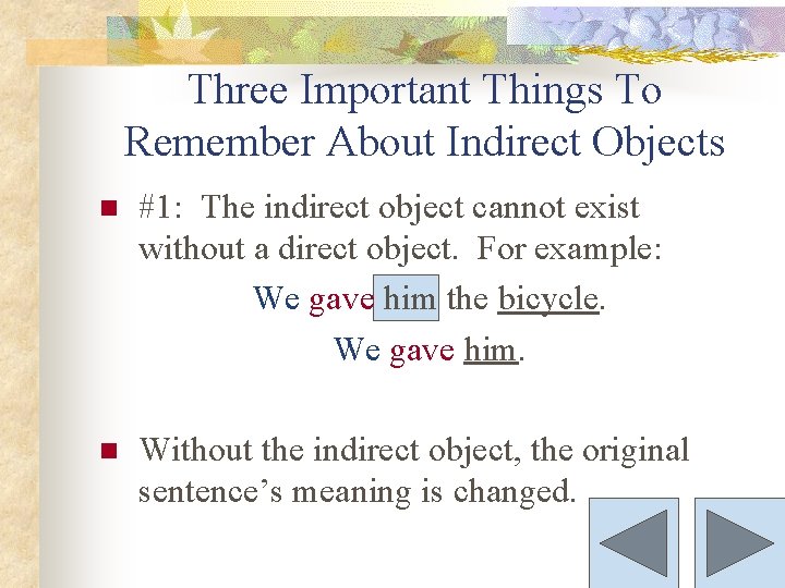 Three Important Things To Remember About Indirect Objects n #1: The indirect object cannot