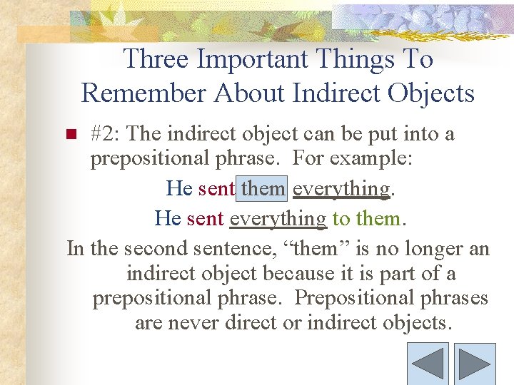 Three Important Things To Remember About Indirect Objects #2: The indirect object can be