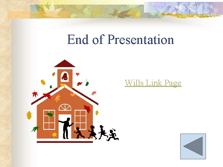 End of Presentation Wills Link Page 