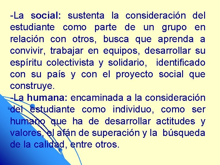 -La social: sustenta la consideración del estudiante como parte de un grupo en relación