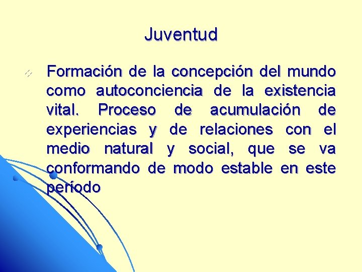 Juventud v Formación de la concepción del mundo como autoconciencia de la existencia vital.