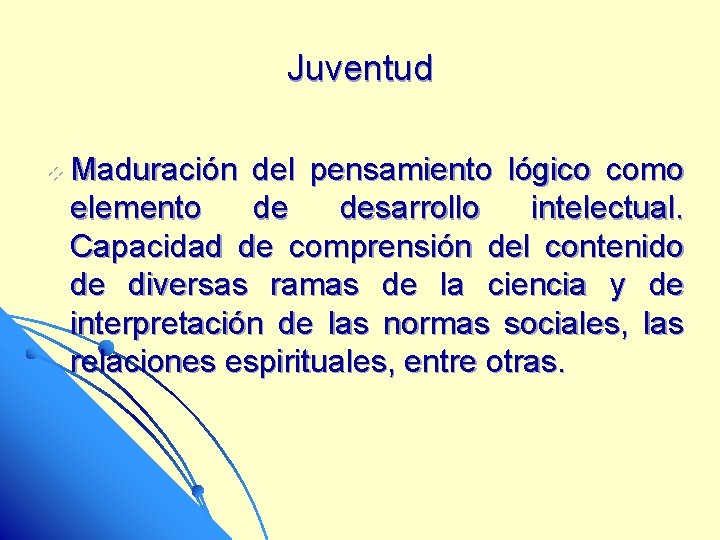 Juventud v Maduración del pensamiento lógico como elemento de desarrollo intelectual. Capacidad de comprensión