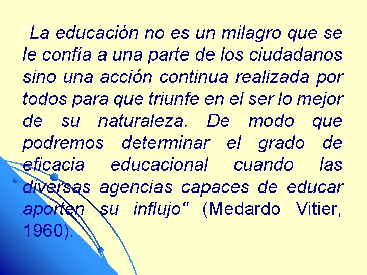 "La educación no es un milagro que se le confía a una parte de