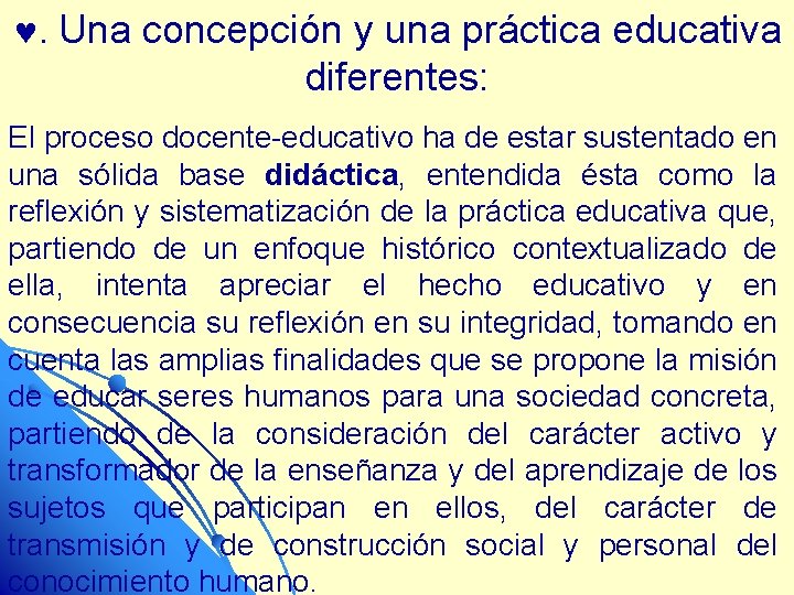 . Una concepción y una práctica educativa diferentes: El proceso docente-educativo ha de estar