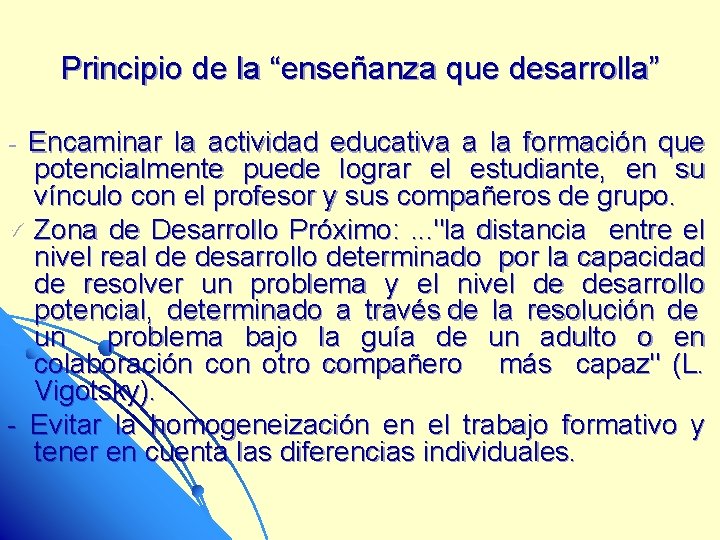 Principio de la “enseñanza que desarrolla” - Encaminar la actividad educativa a la formación