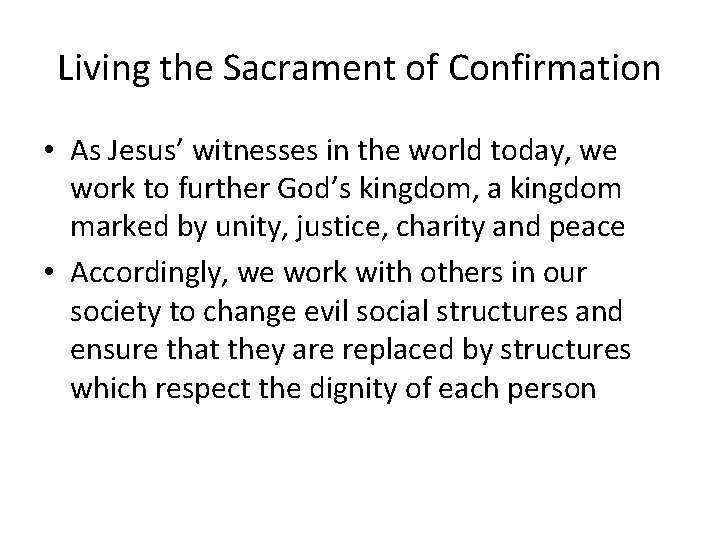 Living the Sacrament of Confirmation • As Jesus’ witnesses in the world today, we