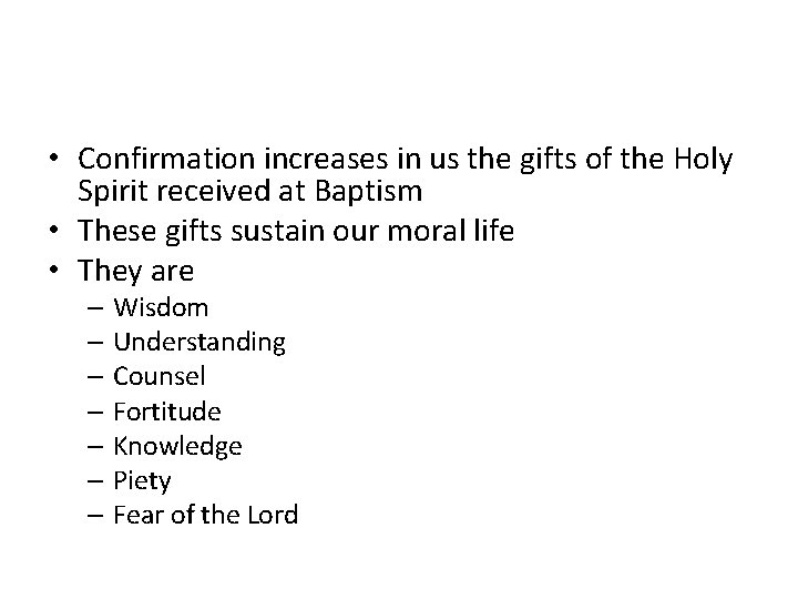  • Confirmation increases in us the gifts of the Holy Spirit received at