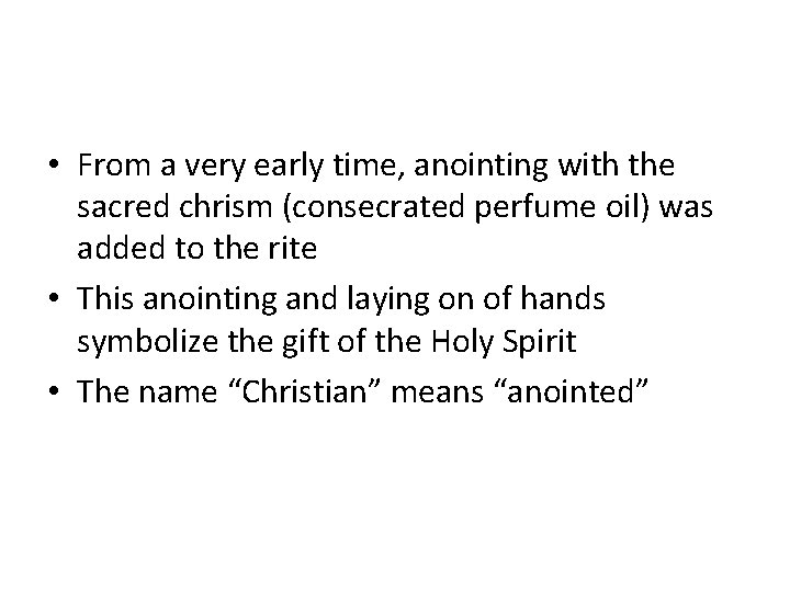  • From a very early time, anointing with the sacred chrism (consecrated perfume