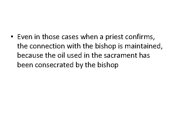  • Even in those cases when a priest confirms, the connection with the