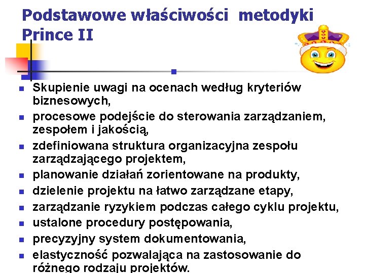 Podstawowe właściwości metodyki Prince II n n n n n Skupienie uwagi na ocenach