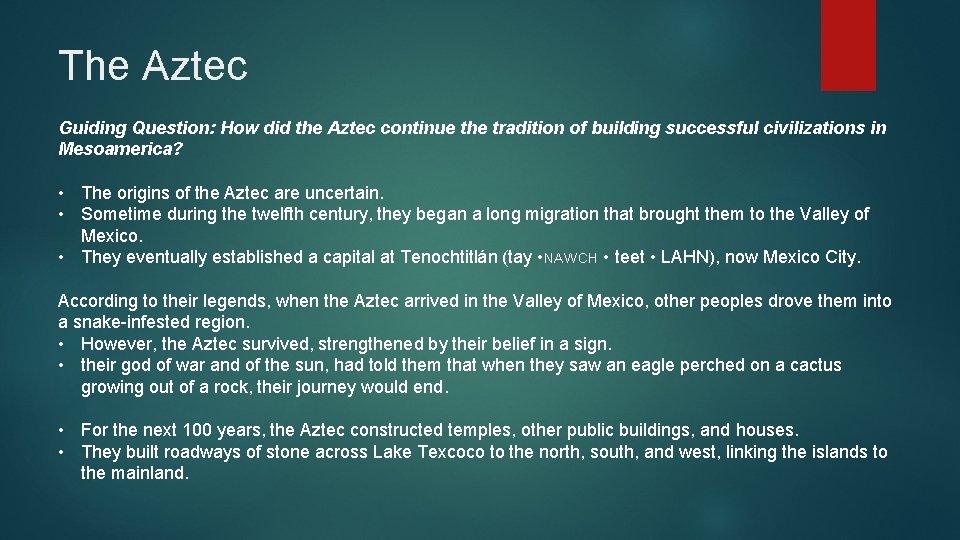 The Aztec Guiding Question: How did the Aztec continue the tradition of building successful