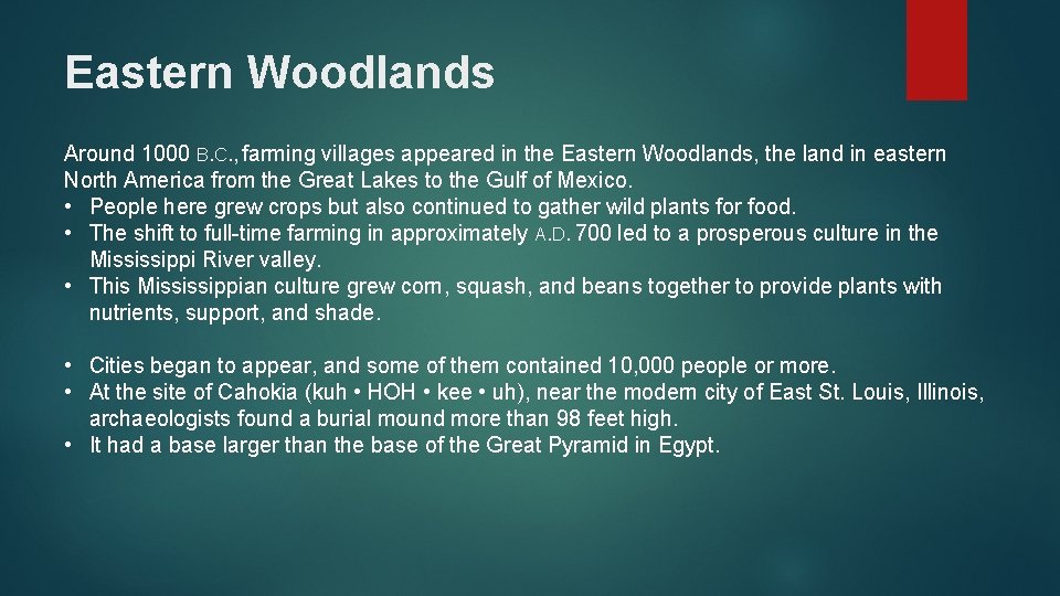Eastern Woodlands Around 1000 B. C. , farming villages appeared in the Eastern Woodlands,