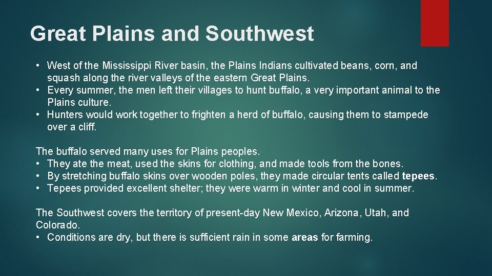 Great Plains and Southwest • West of the Mississippi River basin, the Plains Indians