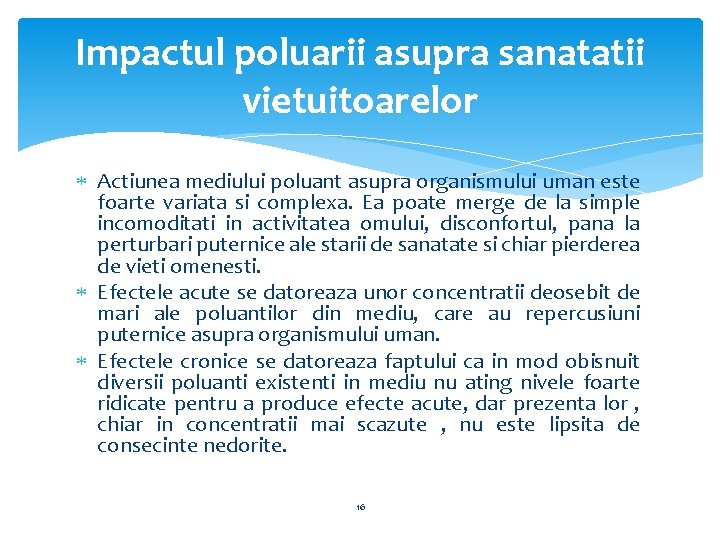 Impactul poluarii asupra sanatatii vietuitoarelor Actiunea mediului poluant asupra organismului uman este foarte variata