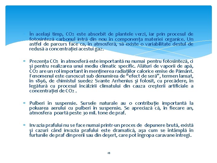  În acelaşi timp, CO 2 este absorbit de plantele verzi, iar prin procesul