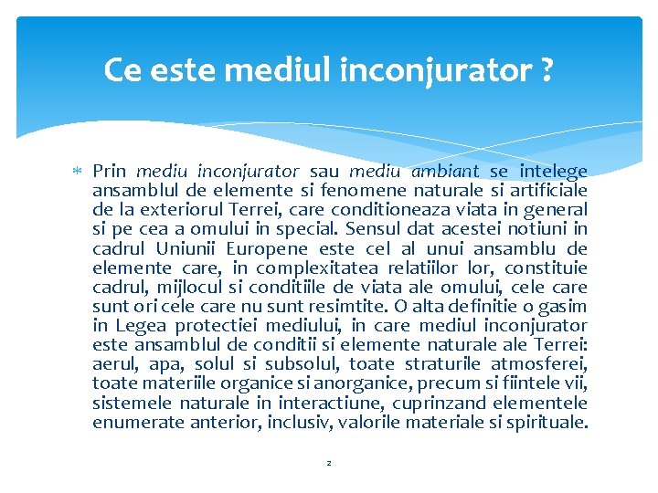 Ce este mediul inconjurator ? Prin mediu inconjurator sau mediu ambiant se intelege ansamblul