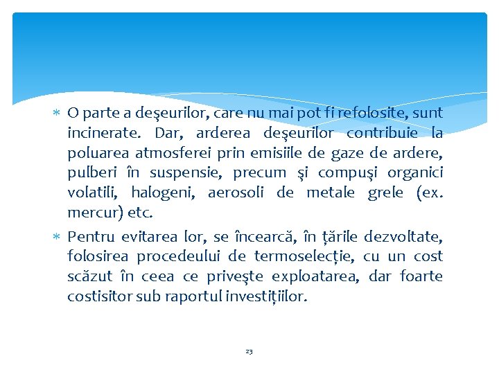  O parte a deşeurilor, care nu mai pot fi refolosite, sunt incinerate. Dar,