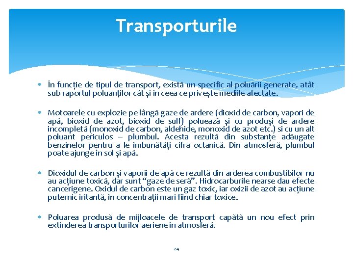 Transporturile În funcţie de tipul de transport, există un specific al poluării generate, atât