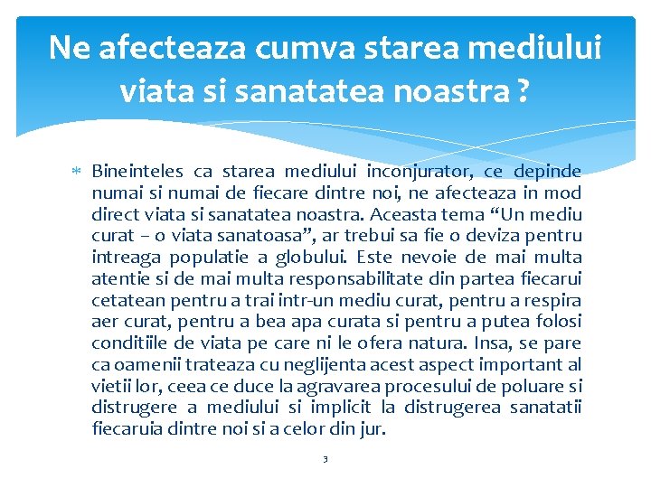 Ne afecteaza cumva starea mediului viata si sanatatea noastra ? Bineinteles ca starea mediului