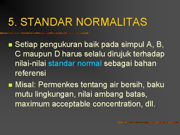 5. STANDAR NORMALITAS n n Setiap pengukuran baik pada simpul A, B, C maupun