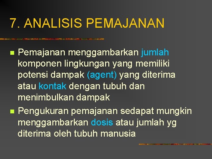 7. ANALISIS PEMAJANAN n n Pemajanan menggambarkan jumlah komponen lingkungan yang memiliki potensi dampak